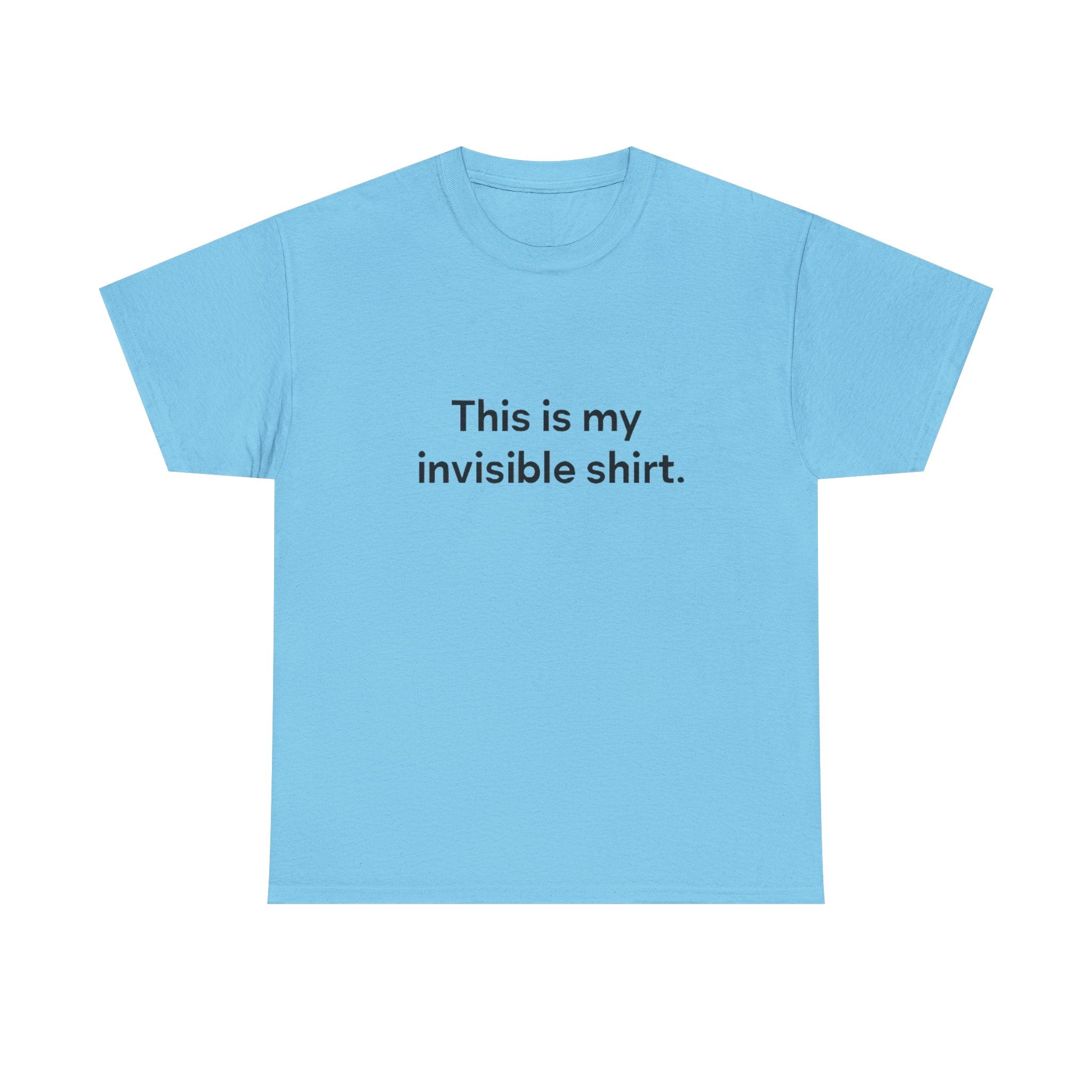 Invisible Shirt - Humorous Unisex Heavy Cotton Tee