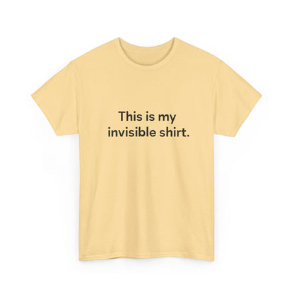 Invisible Shirt - Humorous Unisex Heavy Cotton Tee