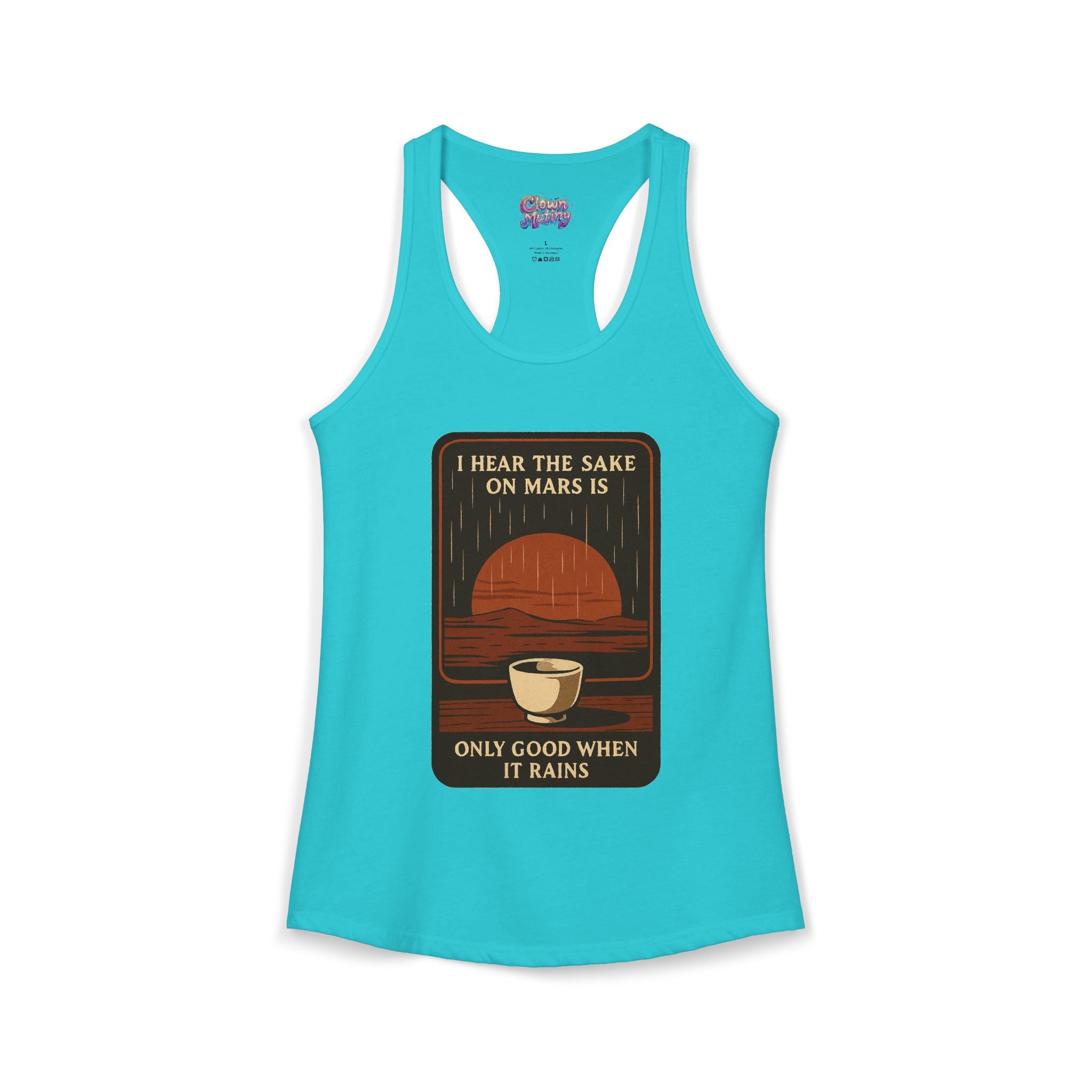Sake on Mars Racerback Tank — "I Hear the Sake on Mars Is Only Good When It Rains"