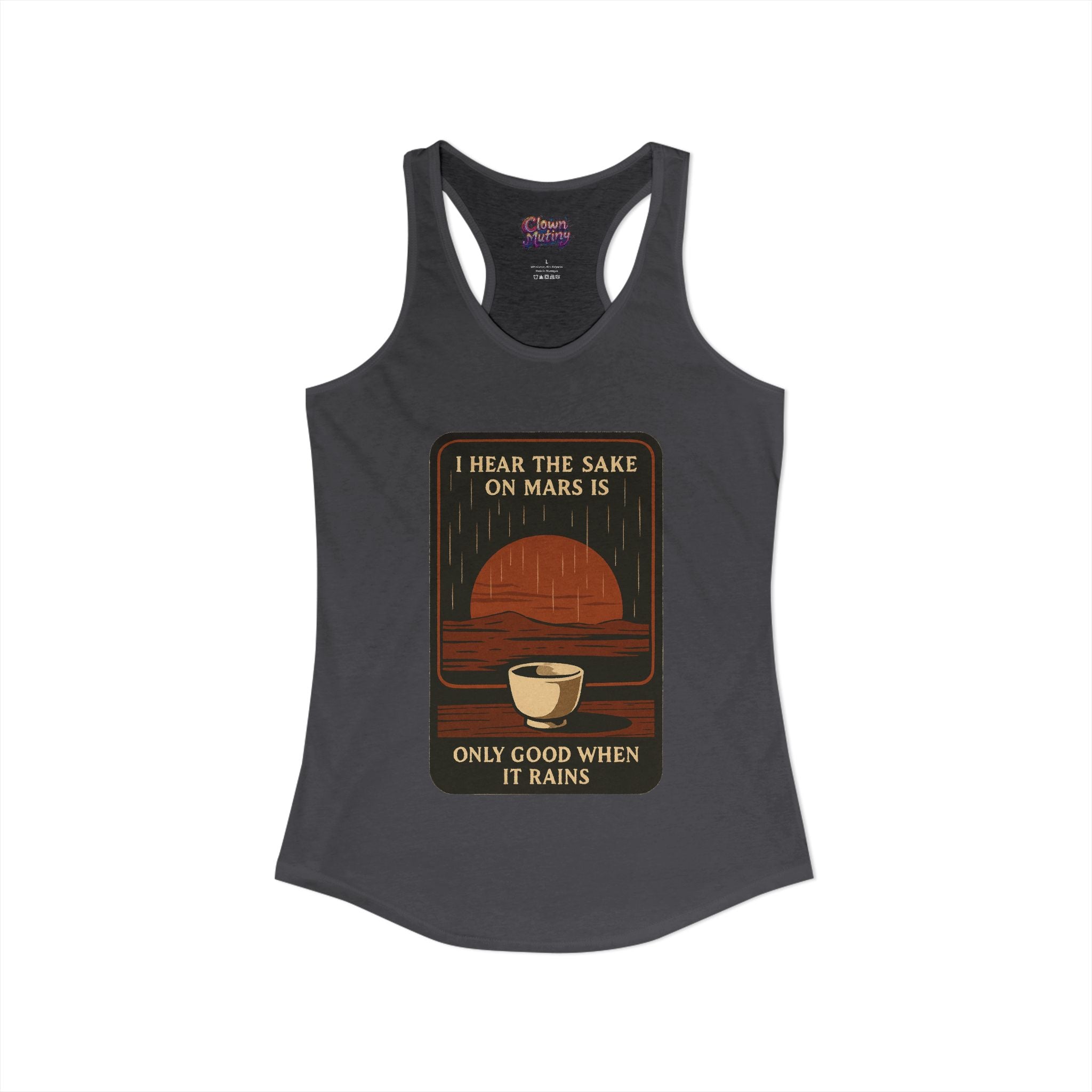 Sake on Mars Racerback Tank — "I Hear the Sake on Mars Is Only Good When It Rains"