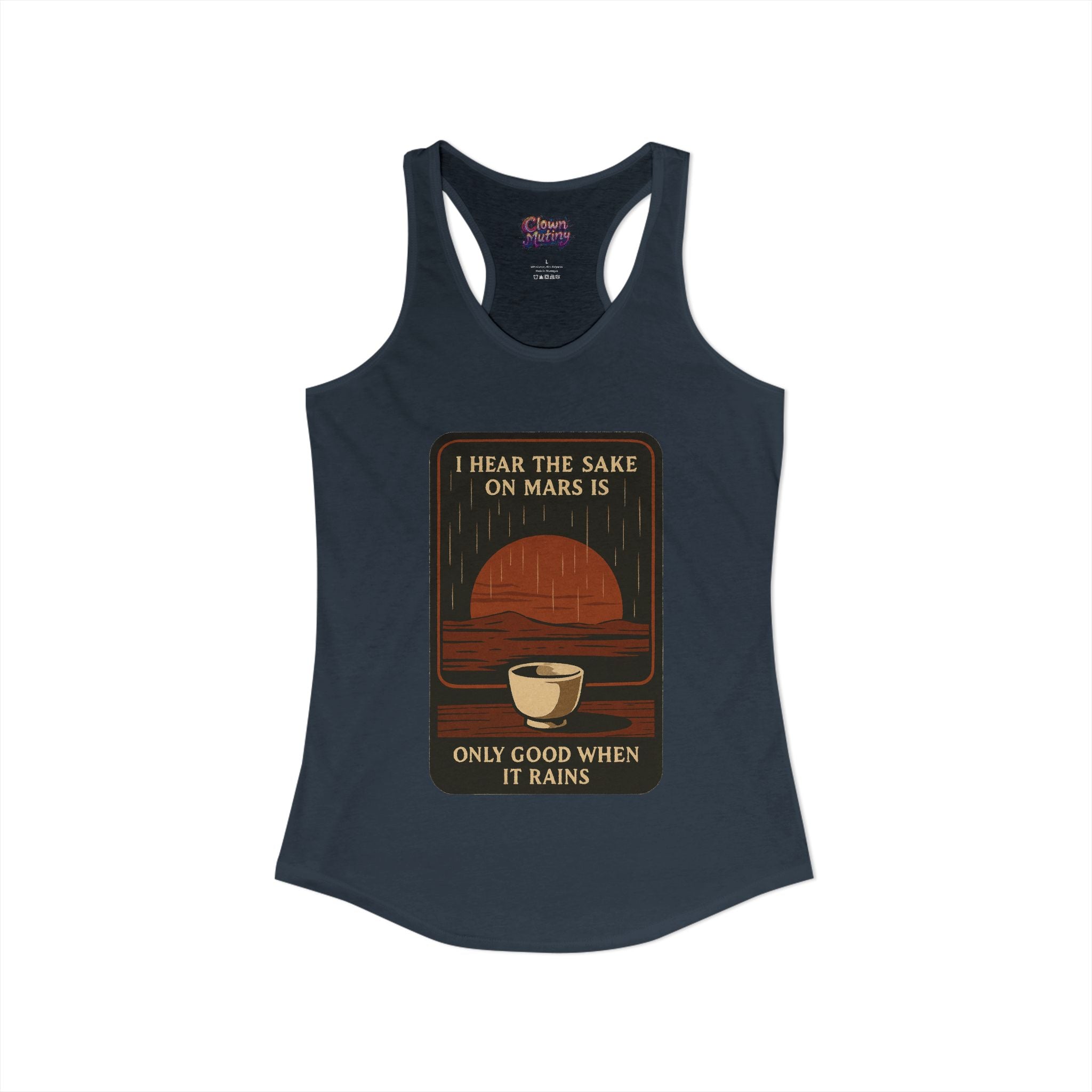 Sake on Mars Racerback Tank — "I Hear the Sake on Mars Is Only Good When It Rains"
