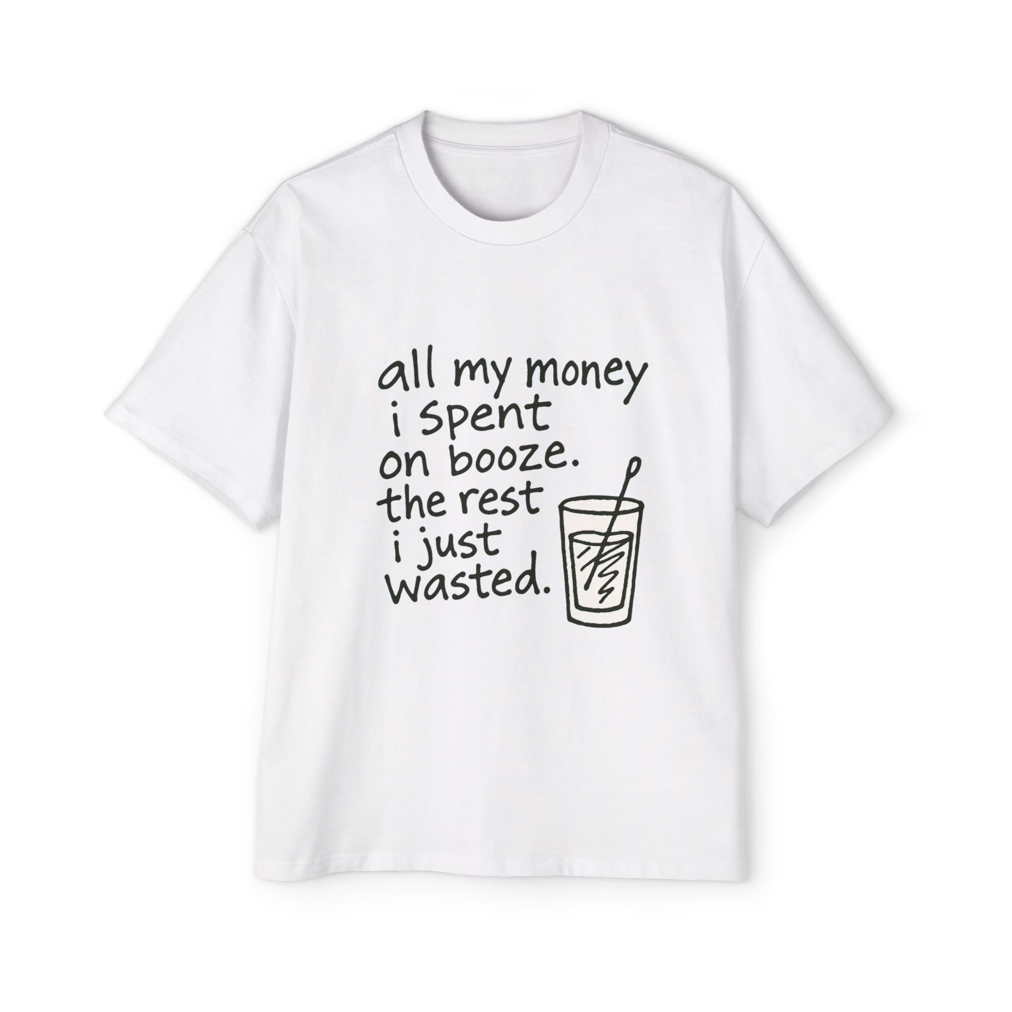 Men's Tee — "All My Money I Spent on Booze, The Rest I Just Wasted" Graphic