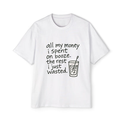 Men's Tee — "All My Money I Spent on Booze, The Rest I Just Wasted" Graphic