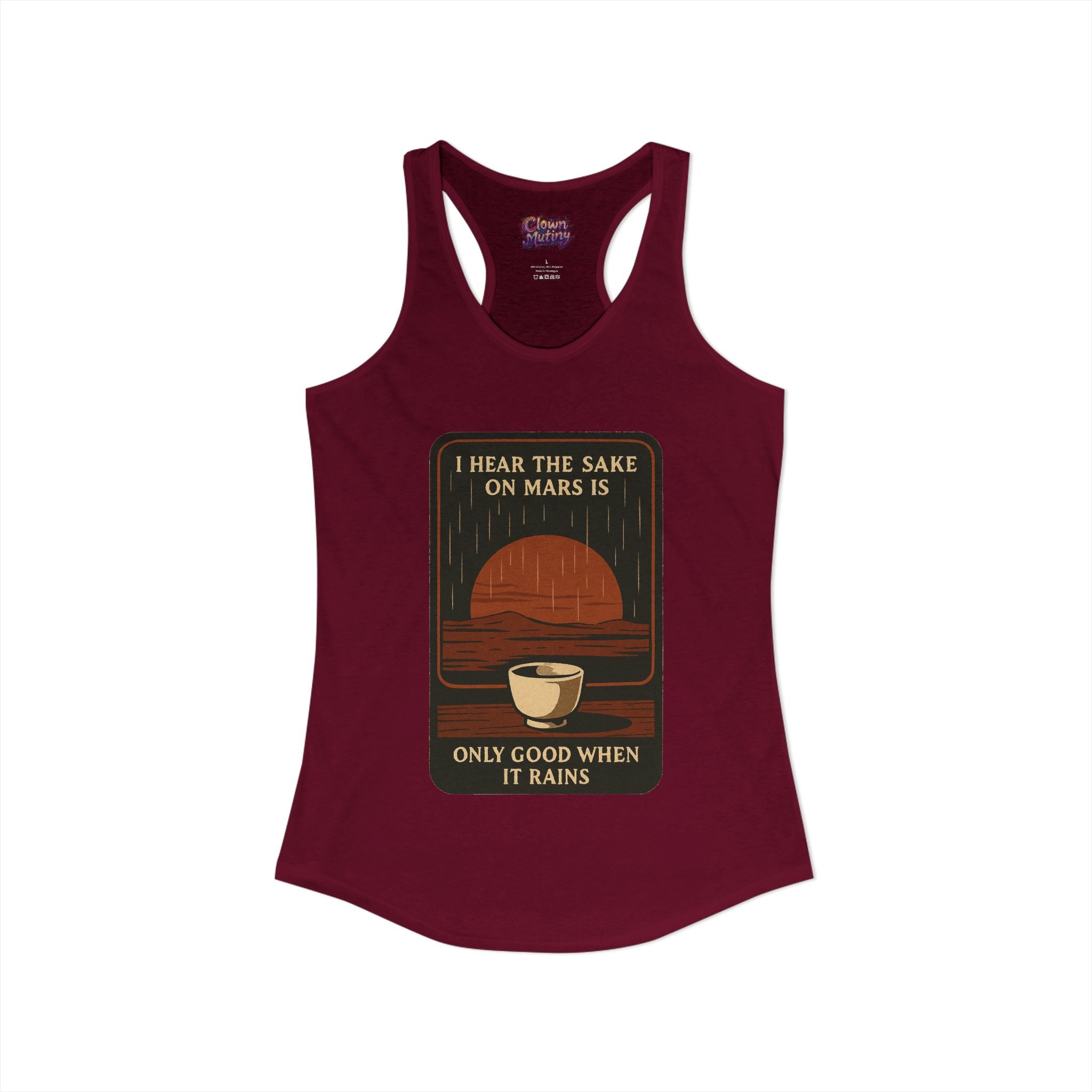 Sake on Mars Racerback Tank — "I Hear the Sake on Mars Is Only Good When It Rains"