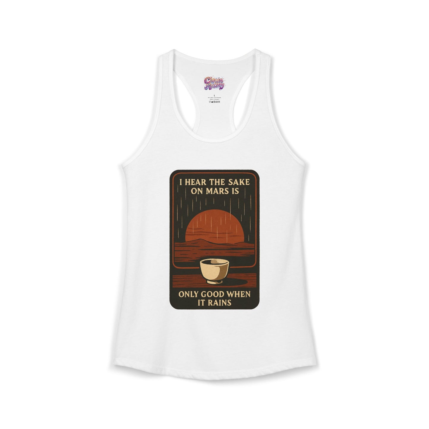 Sake on Mars Racerback Tank — "I Hear the Sake on Mars Is Only Good When It Rains"