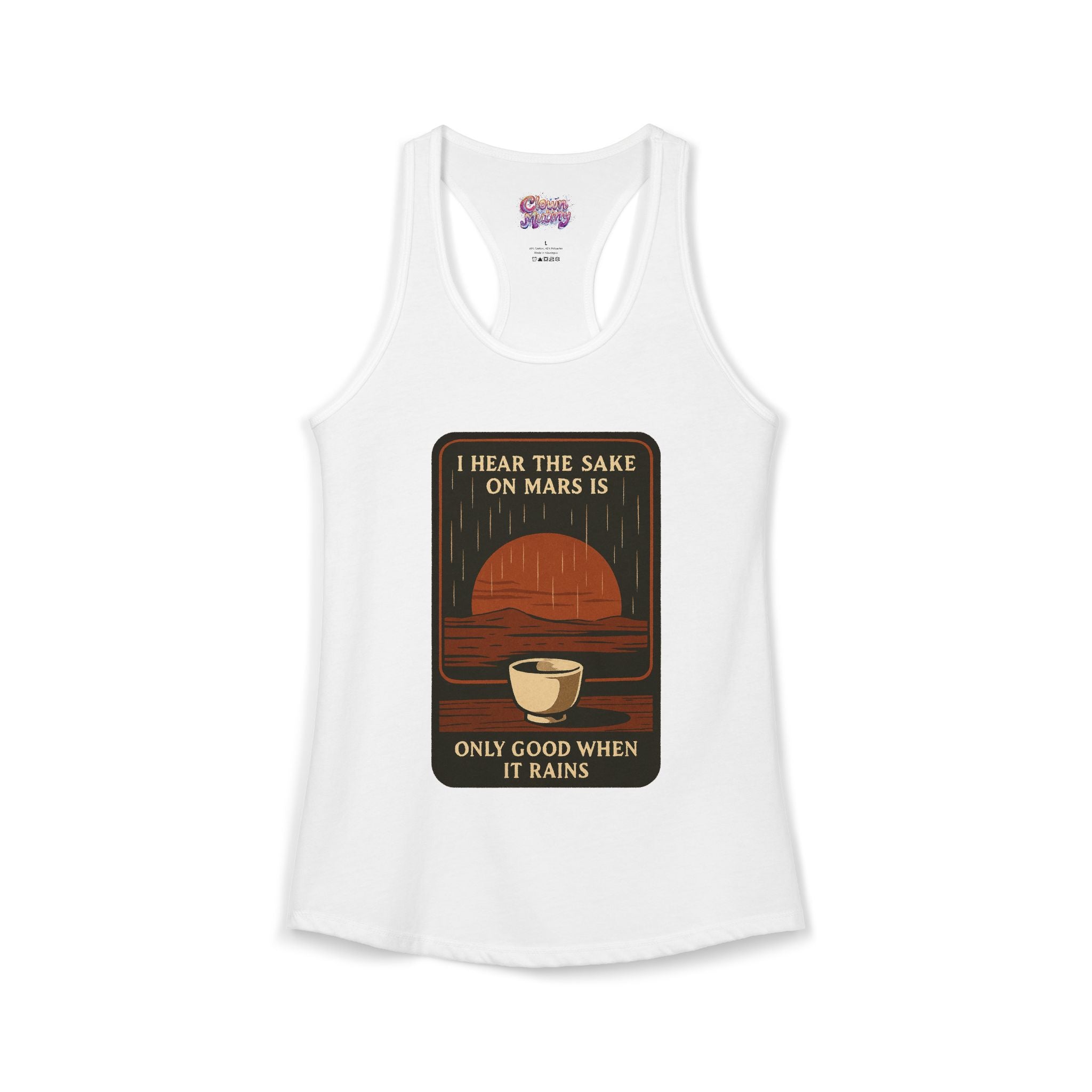 Sake on Mars Racerback Tank — "I Hear the Sake on Mars Is Only Good When It Rains"