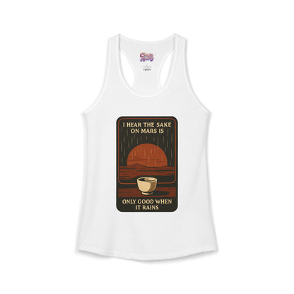 Sake on Mars Racerback Tank — "I Hear the Sake on Mars Is Only Good When It Rains"