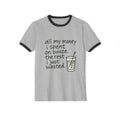 Wasted Booze Ringer T-Shirt — “all my money i spent on booze. the rest i just wasted.” Funny Drinking Quote Tee
