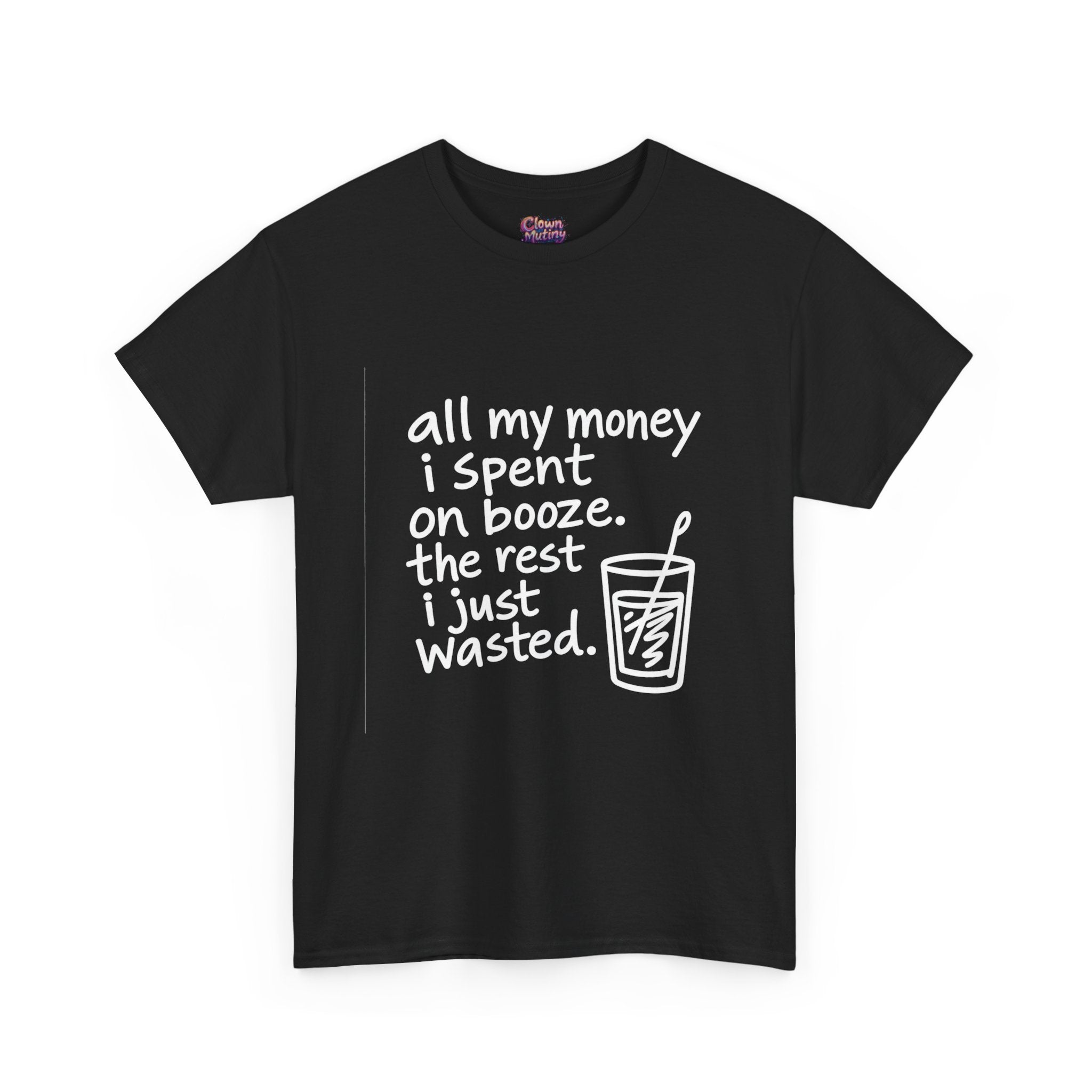 Humorous Alcohol Tee — "All My Money I Spent on Booze" Graphic T-Shirt