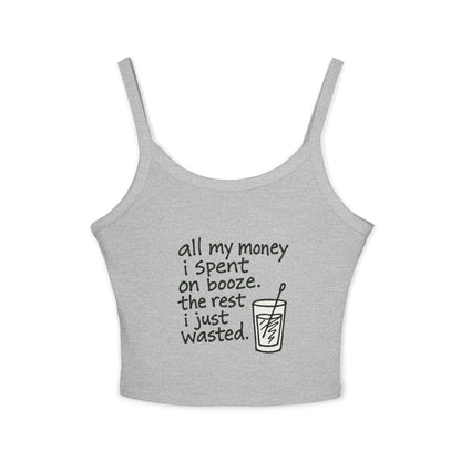 Wasted Booze Spaghetti Tank Top — "All My Money I Spent on Booze, The Rest I Just Wasted" Funny Drink Graphic
