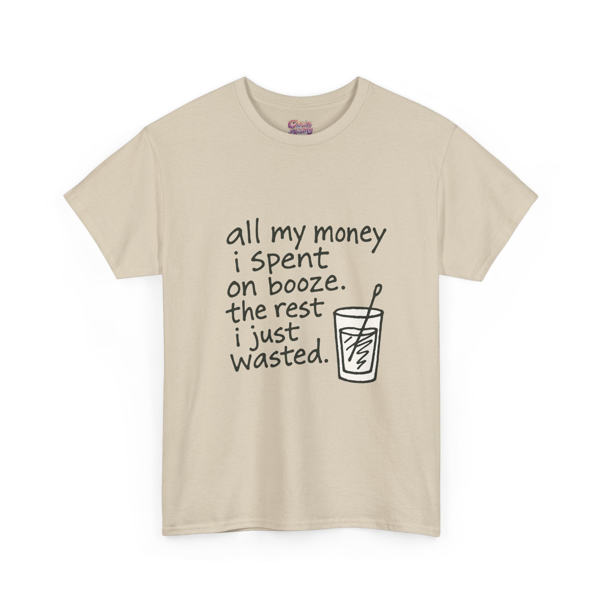 T-Shirt — "All My Money I Spent on Booze, The Rest I Just Wasted" Funny Drinking Tee