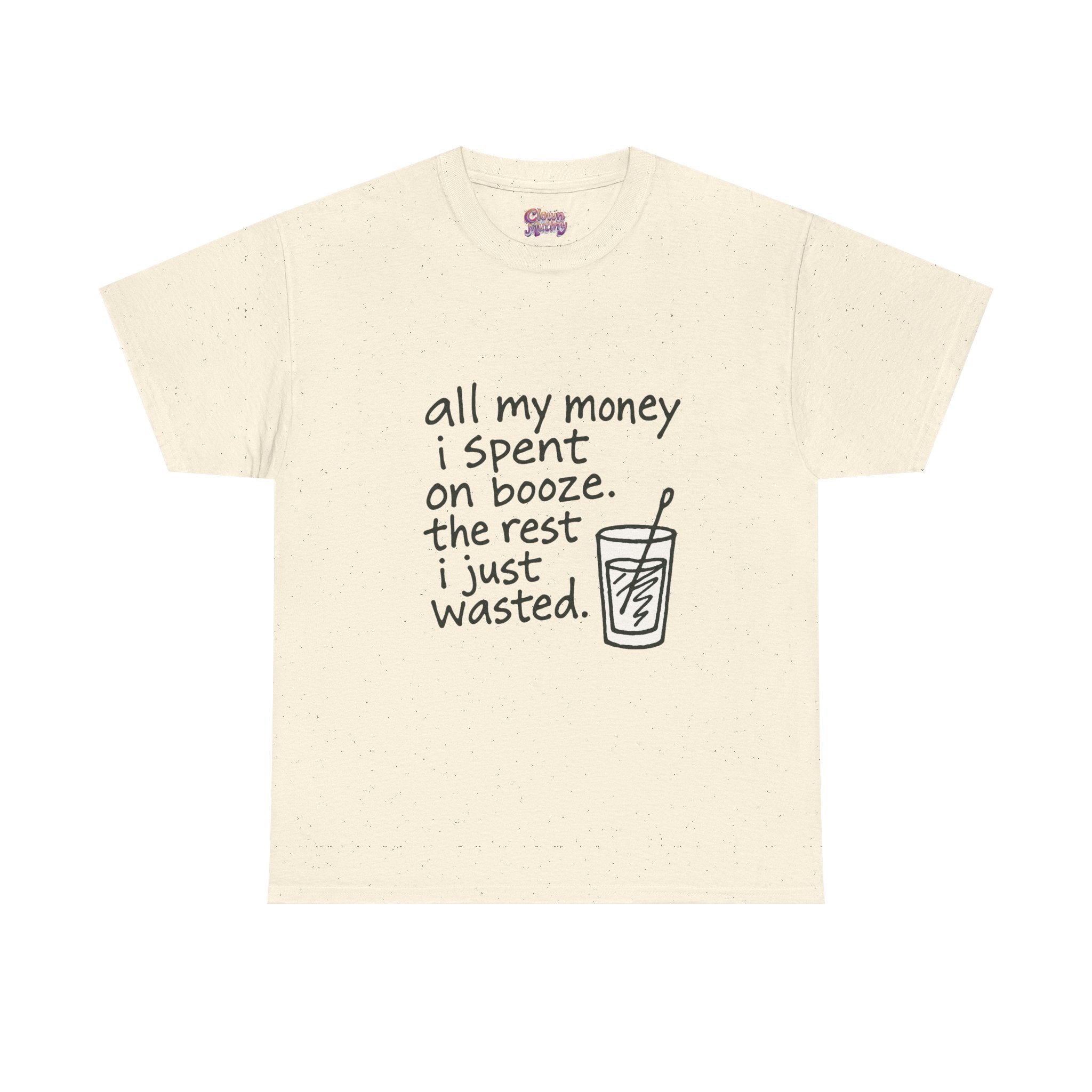 T-Shirt — "All My Money I Spent on Booze, The Rest I Just Wasted" Funny Drinking Tee