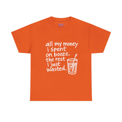 Humorous Alcohol Tee — "All My Money I Spent on Booze" Graphic T-Shirt