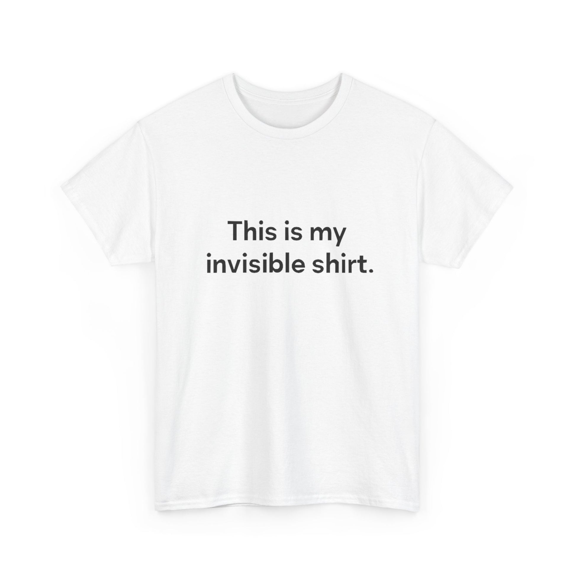 Invisible Shirt - Humorous Unisex Heavy Cotton Tee
